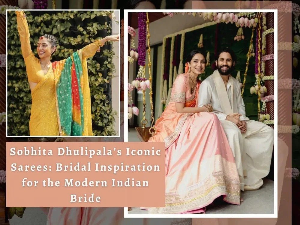 imgi_75_sobhita-dhulipalas-iconic-sarees-bridal-inspiration-for-the-modern-indian-bride-2909043